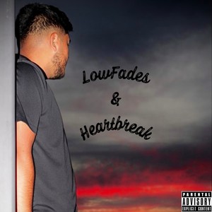 LowFades & HeartBreak (Explicit)