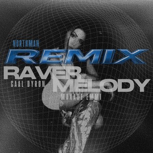 RAVERMELODY (NORTHMAN Remix)