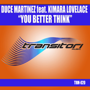You Better Think (Duce Martinez Main Mix)