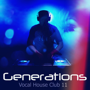 Generations Vocal House Club 11