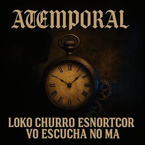 ATEMPORAL (feat. ESNORTCOR &VO ESCUCHA NOMA) (Explicit)