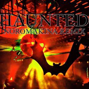 Haunted (Noromakina Remix|Explicit)