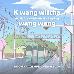 Wordie P. - K wang witcha wang wang (Extindo version)