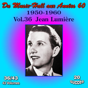 Du Music-Hall aux Années 60 (1950-1960): Jean Lumière, Vol. 36/43