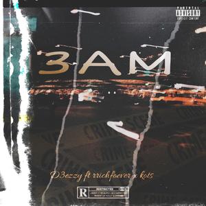 3am (feat. Rich Foever & K O T S) [Explicit]