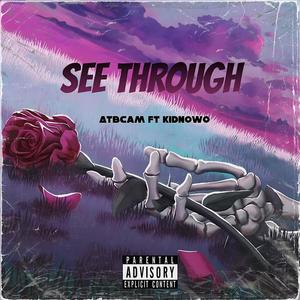 Atbcam - See Through (feat. KidNoWo) (Explicit)