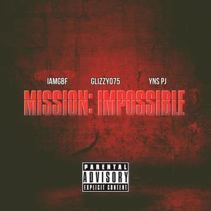 Mission Impossible (feat. YNS PJ & Glizzy075) (Explicit)