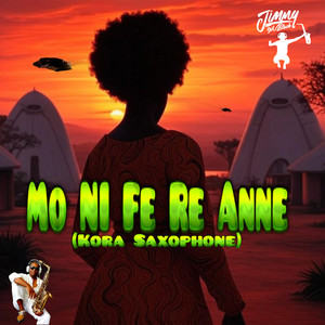 Mo Ni Fe Rẹ Anne (Kora Saxophone)