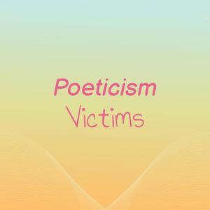 Poeticism Victims