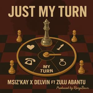 Just My Turn (feat. Zulu Abantu)
