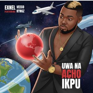 UWA NA ACHO IKPU (feat. Veecko Kyngz)