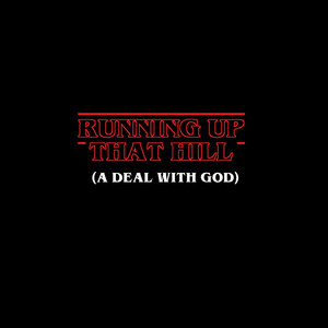 Running up That Hill (A Deal with God)