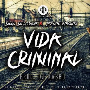 Vida Criminal (feat. Diego de la Rosa) [Explicit]