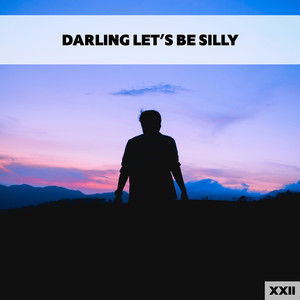 Darling Let's Be Silly XXII