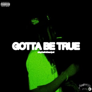 gotta be true ! (Explicit)