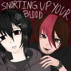 snorting up ur blood! (Explicit)