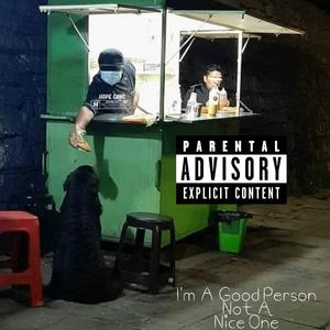 Im A Good Person Not A Nice One (Explicit)