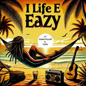 i Life e Eazy (feat. Sjovo & Chaka Dollar)