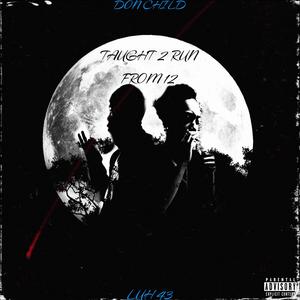 TAUGHT 2 RUN FROM 12 (feat. LUH 43) [Explicit]