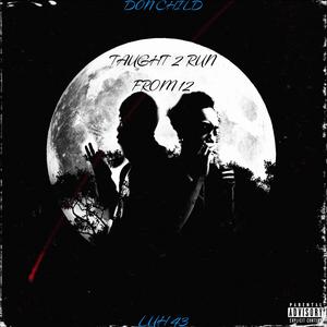 TAUGHT 2 RUN FROM 12 (feat. LUH 43) (Explicit)
