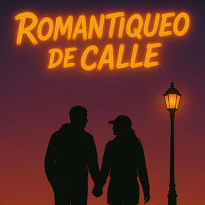 ROMANTIQUEO DE CALLE (Explicit)