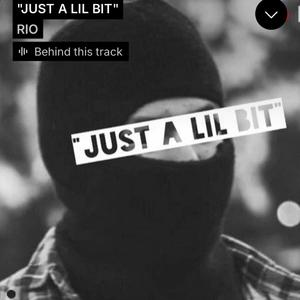 JUST A LIL BIT (RIO) [Explicit]