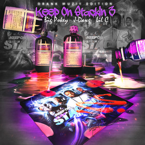 Keep on Stackin 3 (Drank Muzik Edition) [Explicit]