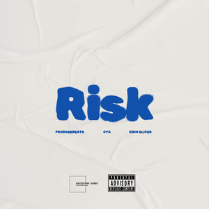 Risk (Ft. CYA & Kimo Slicer) [Explicit]