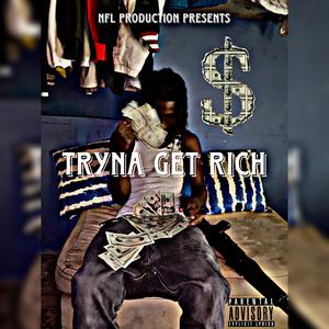 Tryna Get Rich (Explicit)