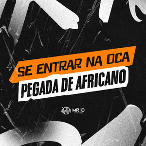 SE ENTRAR NA OCA - PEGADA DE AFRICANO (Explicit)