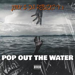 Jinx & Da Rebels V.3 (Pop Out The Water) [Explicit]