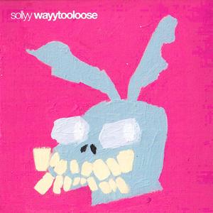 WAYY TOO LOOSE (Explicit)