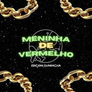 MENINHA DE VERMELHO (EDICION GUARACHA)