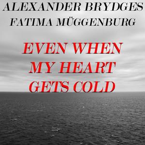 Even When My Heart Gets Cold(feat. Fatima Müggenburg)