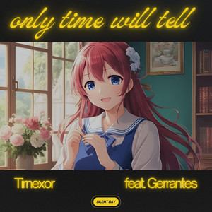 only time will tell (feat. Gerrantes)