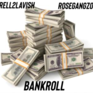 Bankroll (feat. Rosegangzo) [Explicit]