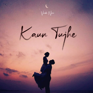 Kaun Tujhe (LoFi Version)