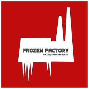 Frozen Factory (feat. Ozzy Slant & ASA Nyman)