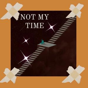 Not My Time (Explicit)