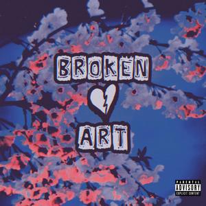 Broken Art (Explicit)