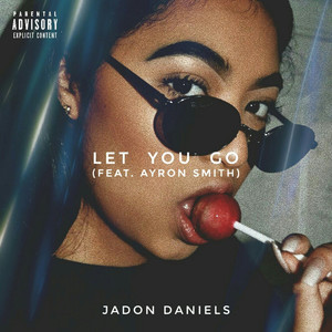 Let You Go (feat. Ayron Smith) (Explicit)