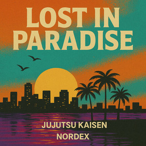 LOST IN PARADISE (Jujutsu Kaisen)