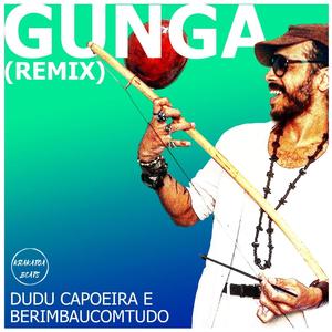 Gunga (Berimbaucomtudo Remix)
