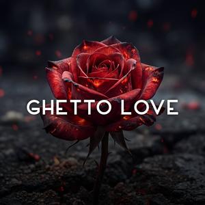 Ghetto Love (Explicit)