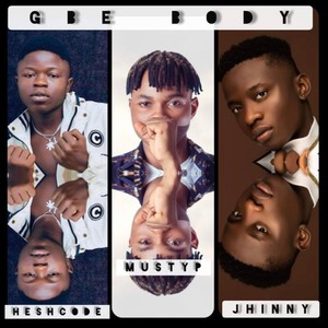 Gbe Body (feat. HeshCode & Jhinny) [Explicit]