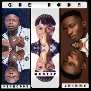 Gbe Body (feat. HeshCode & Jhinny) (Explicit)