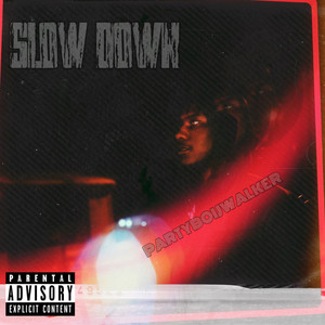 Slow Down (Explicit)