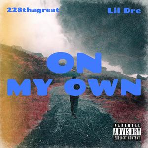 On My Own (feat. Lil Dre) (Explicit)