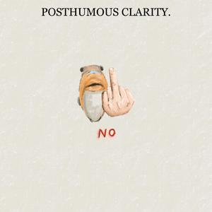 POSTHUMOUS CLARITY (Explicit)