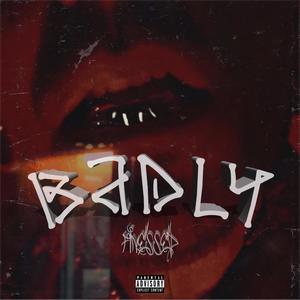 Badly (Explicit)